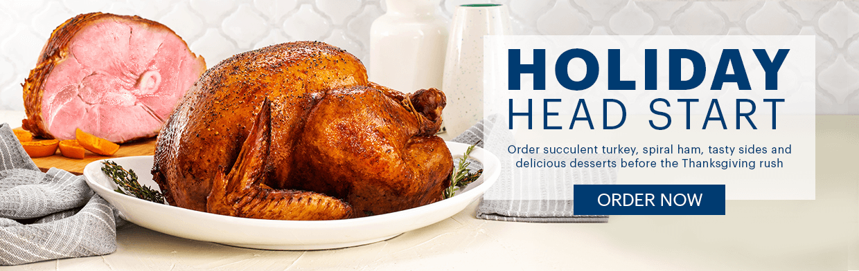 Buy Thanksgiving turkey, holiday roasts, delicious sides and gourmet desserts